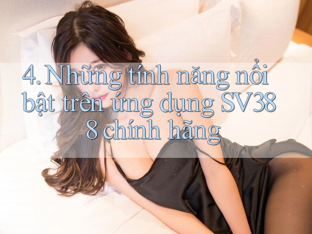 4. Những tính năng nổi bật trên ứng dụng SV388 chính hãng 4. Những tính năng nổi bật trên ứng dụng SV388 chính hãng