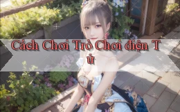 Cách chơi Trò chơi điện tử