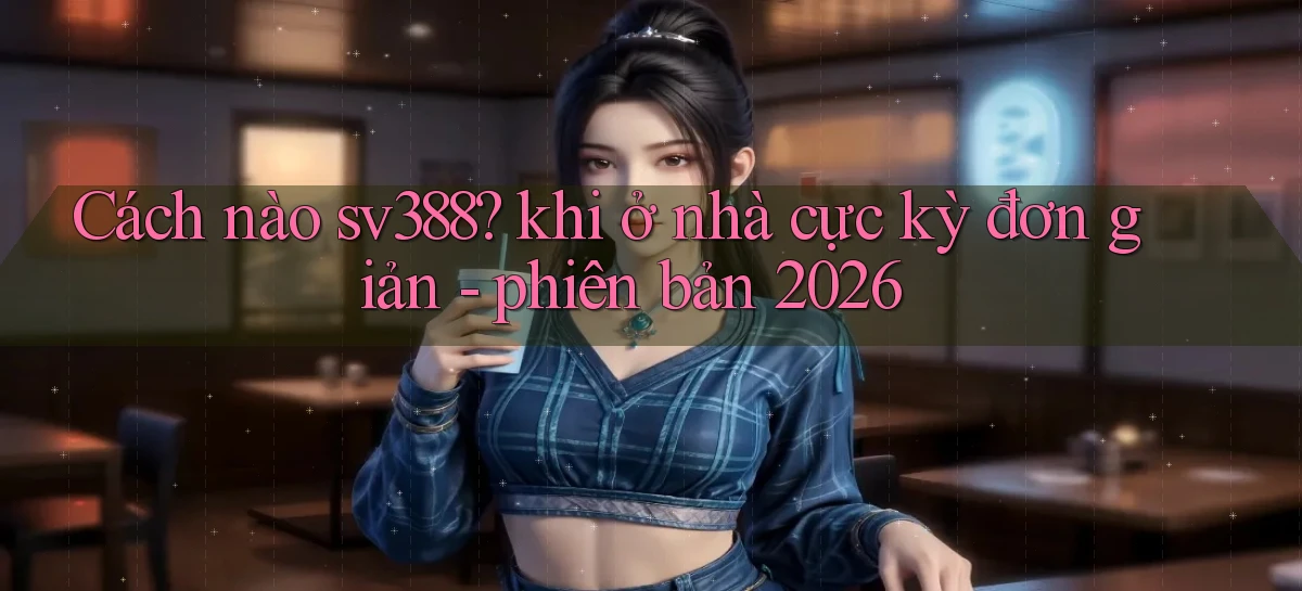 sv388   Tải App Game   Link Mới