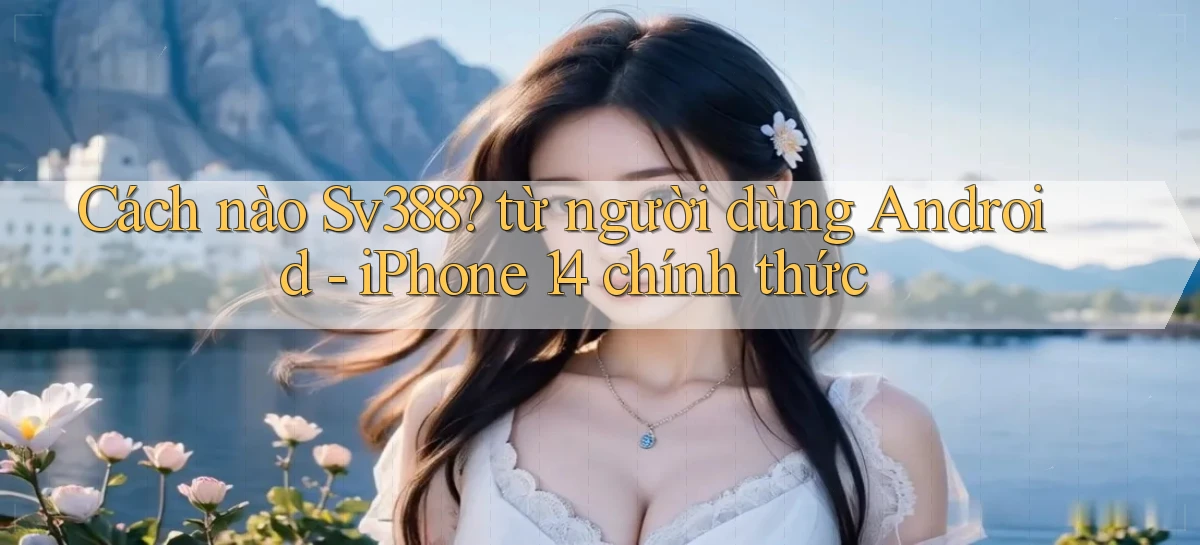 sv388   Tải App Game   Link Mới