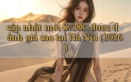 cập nhật mới Sv388 được đánh giá cao tại Hà Nội (2026)