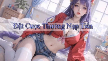 Đặt cược Thưởng nạp tiền