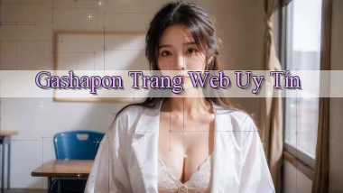 Gashapon Trang web uy tín
