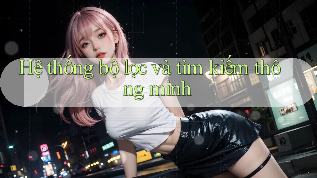 Hệ thống bộ lọc và tìm kiếm thông minh