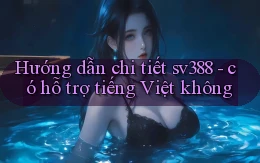 Hướng dẫn chi tiết sv388   có hỗ trợ tiếng Việt không