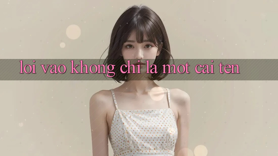 “Lối Vào” – Không Chỉ Là Một Cái Tên “Lối Vào” – Không Chỉ Là Một Cái Tên