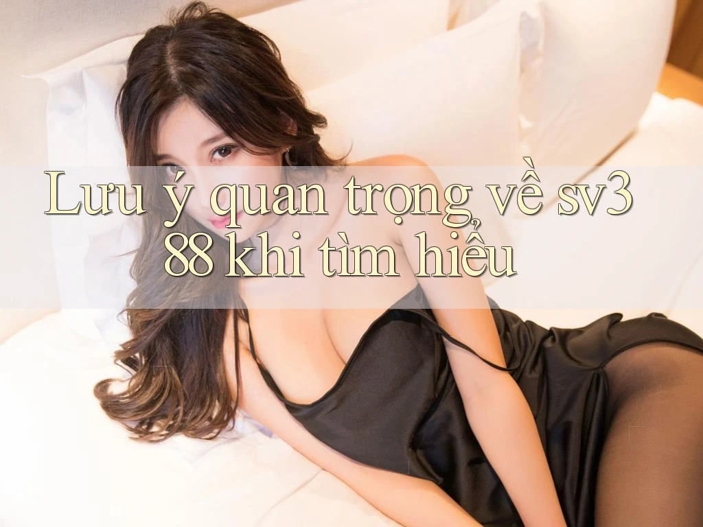 Lưu ý quan trọng về sv388 khi tìm hiểu Lưu ý quan trọng về sv388 khi tìm hiểu