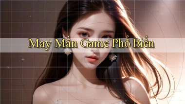 May mắn Game phổ biến
