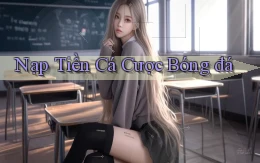 Nạp tiền Cá cược bóng đá
