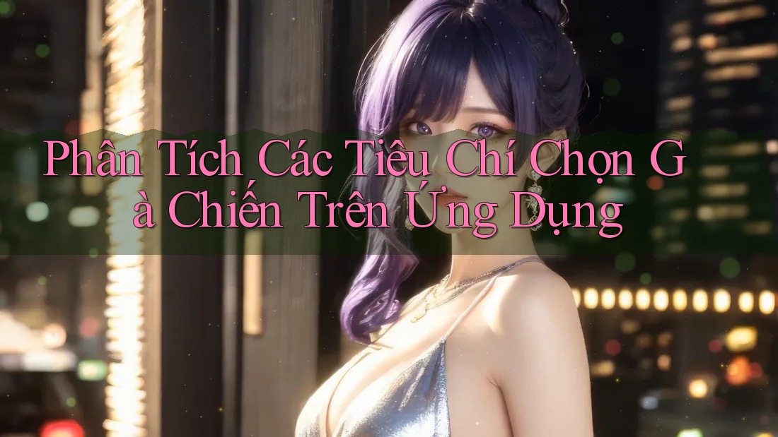 Phân Tích Các Tiêu Chí Chọn Gà Chiến Trên Ứng Dụng Phân Tích Các Tiêu Chí Chọn Gà Chiến Trên Ứng Dụng
