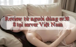 Review từ người dùng sv388 tại server Việt Nam