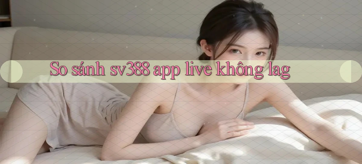 sv388   Tải App Game   Link Mới