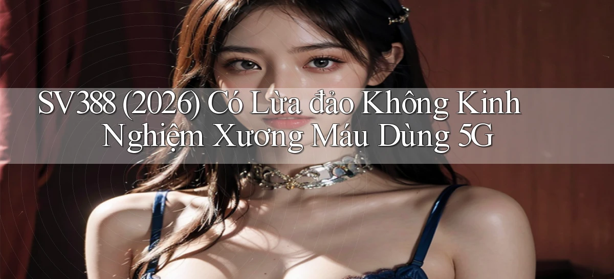 sv388   Tải App Game   Link Mới