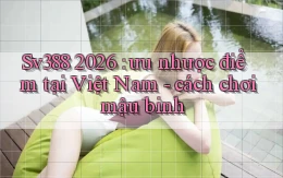 Sv388 2026 ưu nhược điểm tại Việt Nam   cách chơi mậu binh