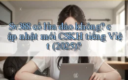 Sv388 có lừa đảo không cập nhật mới CSKH tiếng Việt (2025)