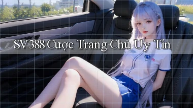 sv388  cược trang chủ uy tín