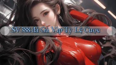 sv388  đá gà vip tỷ lệ cược