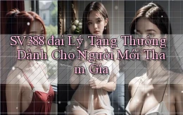 sv388  đại lý tặng thưởng dành cho người mới tham gia