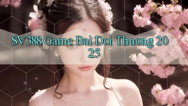sv388  game bai doi thuong 2025