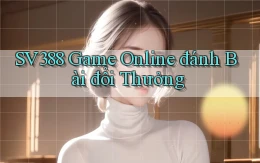 sv388  game online đánh bài đổi thưởng