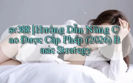 sv388 hướng dẫn nâng cao được cấp phép (2026) basic strategy