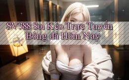 sv388  soi kèo trực tuyến bóng đá hôm nay