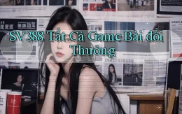 sv388  tất cả game bài đổi thưởng