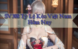 sv388  tỷ lệ kèo việt nam hôm nay
