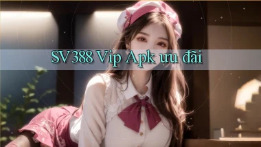 sv388  vip apk ưu đãi