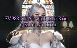 sv388  xổ số club mở rộng khu dự đoán