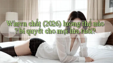 Winvn chất (2026) lượng thế nào bí quyết cho mọi lứa tuổi
