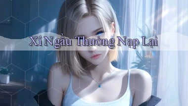 Xí ngầu Thưởng nạp lại